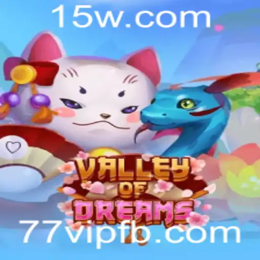 Explore o Fantástico Mundo de ValleyofDreams com 77vip